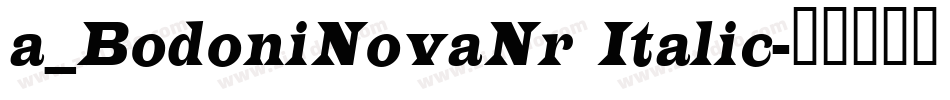 a_BodoniNovaNr Italic字体转换
